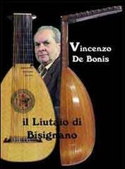 Vincenzo De Bonis. Il liutaio di Bisignano edito da TS