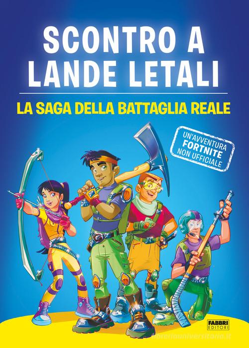 Scontro a lande letali. La saga della battaglia reale. Un'avventura Fortnite non ufficiale di Devin Hunter edito da Fabbri