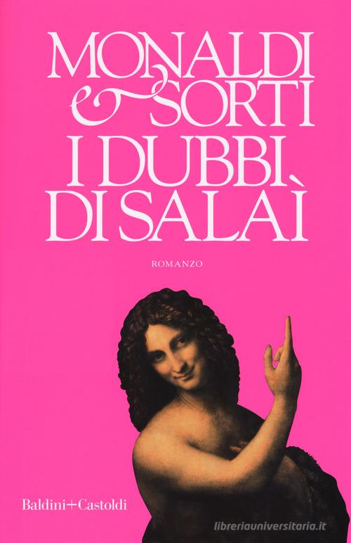 I dubbi di Salaì di Rita Monaldi, Francesco Sorti edito da Baldini + Castoldi