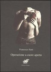Operazione e cuore aperto di Francesco Sarti edito da Edizioni Thyrus