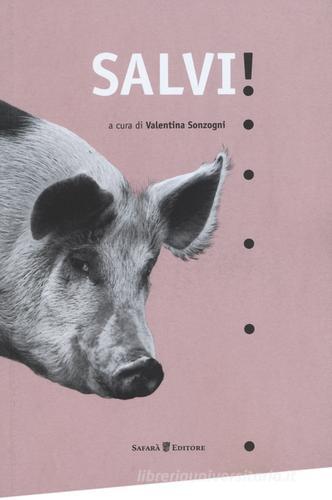 Salvi! Animali, rifugi e libertà edito da Safarà Editore