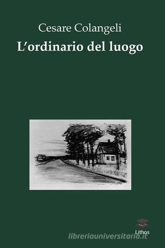 L'ordinario del luogo di Cesare Colangeli edito da Lithos