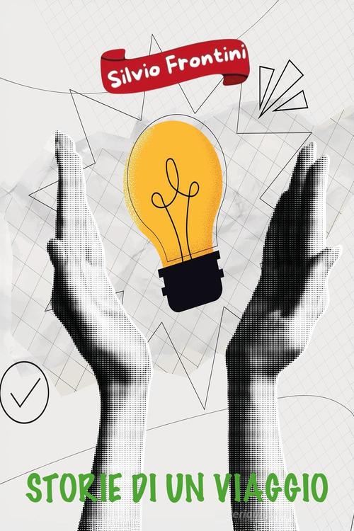 Storie di un viaggio di Silvio Frontini edito da Youcanprint