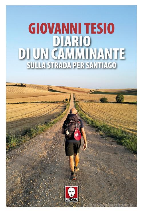 Diario di un camminante. Sulla strada per Santiago di Giovanni Tesio edito da Lindau