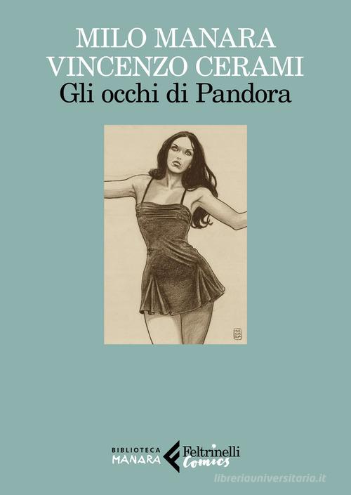 Gli occhi di Pandora di Milo Manara, Vincenzo Cerami edito da Feltrinelli