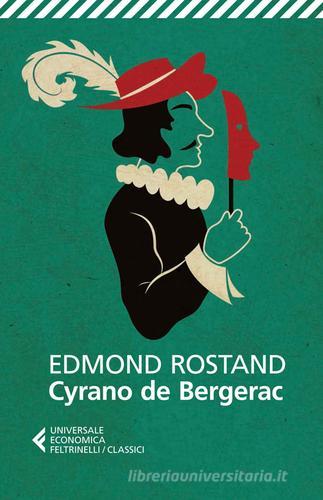 Cyrano de Bergerac di Edmond Rostand edito da Feltrinelli