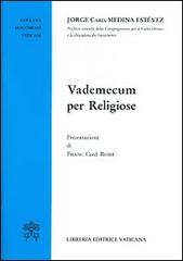 Vademecum per religiose di Jorge Medina Estevez edito da Libreria Editrice Vaticana