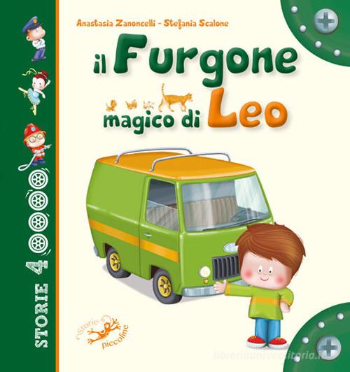 Il furgone magico di Leo di Anastasia Zanoncelli, Stefania Scalone edito da Edizioni del Baldo