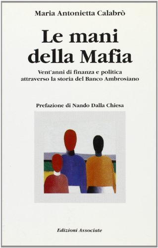 Le mani della mafia di M. Antonietta Calabrò edito da Edizioni Associate