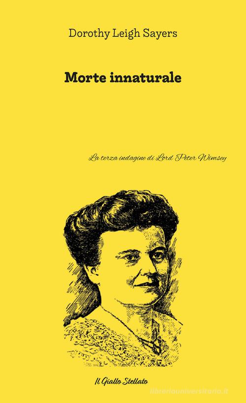 Morte innaturale. La terza indagine di Lord Peter Wimsey di Dorothy Leigh Sayers edito da Il Cielo Stellato