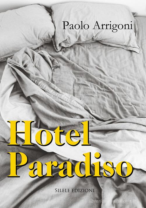 Hotel Paradiso di Paolo Arrigoni edito da Silele