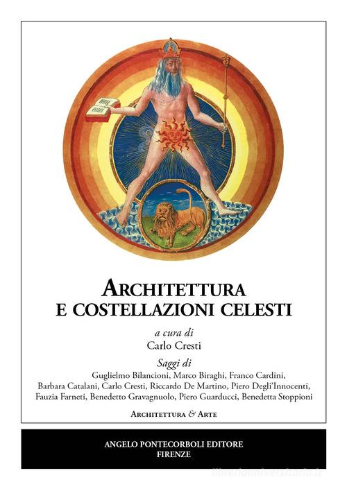 Architettura e costellazioni celesti di Carlo Cresti edito da Pontecorboli Editore