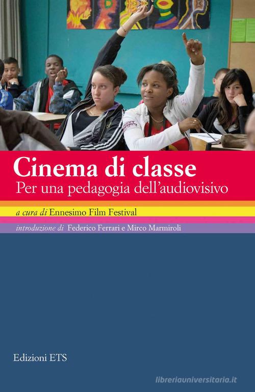 Cinema di classe. Per una pedagogia dell'audiovisivo edito da Edizioni ETS