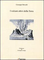 I vulcani attivi della terra (rist. anastatica 1907) di Giuseppe Mercalli edito da Lampi di Stampa