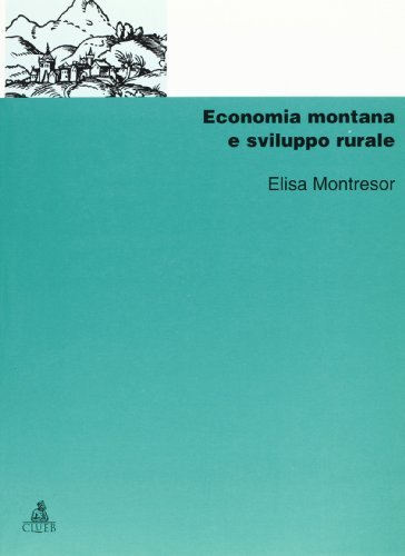 Economia montana e sviluppo rurale di Elisa Montresor edito da CLUEB