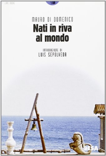 Nati in riva al mondo. Con CD Audio di Mauro Di Domenico edito da Salento Books
