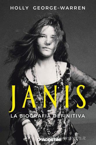 Janis. La biografia definitiva di Holly George-Warren edito da De Agostini