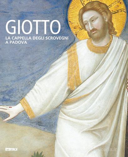 Giotto. La Cappella degli Scrovegni a Padova edito da Itaca (Castel Bolognese)