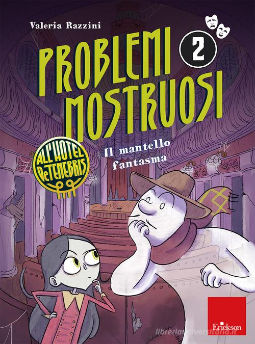 Il mantello fantasma. Problemi mostruosi all'hotel De Tenebris. Con mappa degli ambienti da esplorare e griglia dei sospettati. Con 2 tavole pitagoriche. Con Adesivi. C vol.2 di Valeria Razzini edito da Erickson