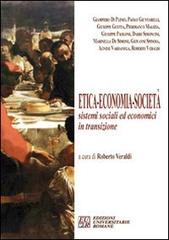Etica, economia, società. Sistemi sociali ed economici in transizione di Roberto Veraldi edito da Edizioni Univ. Romane