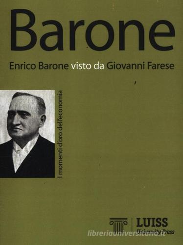 Enrico Barone visto da Giovanni Farese di Giovanni Farese edito da Luiss University Press
