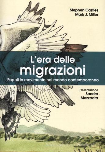 L' era delle migrazioni. Popoli in movimento nel mondo contemporaneo di Stephen Castles, Mark J. Miller edito da Odoya