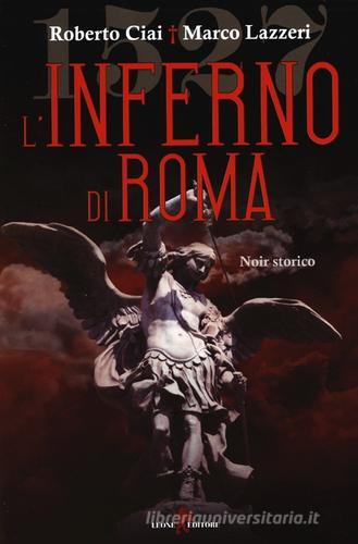 L' inferno di Roma di Roberto Ciai, Marco Lazzeri edito da Leone