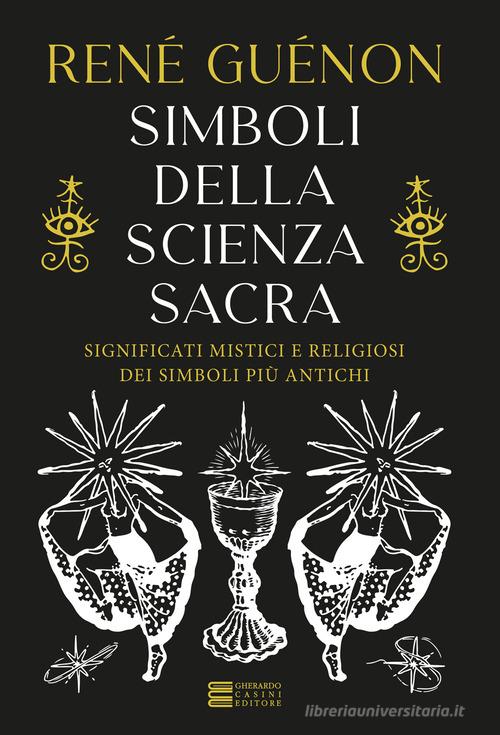 Simboli della scienza sacra di René Guénon edito da Gherardo Casini Editore
