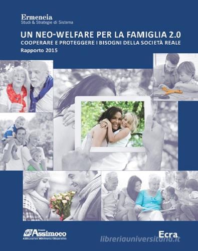 Un neo-welfare per la famiglia 2.0. Cooperare e proteggere i bisogni della società reale edito da Ecra