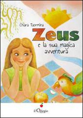 Zeus e la sua magica avventura di Chiara Taormina edito da Il Ciliegio