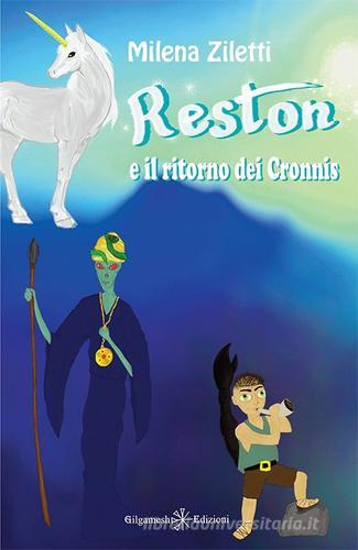 Reston e il ritorno dei Cronnis. Con Libro in brossura di Milena Ziletti edito da Gilgamesh Edizioni