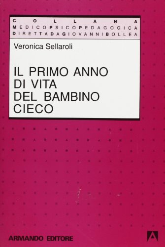 Il primo anno di vita del bambino cieco di Veronica Sellaroli edito da Armando Editore