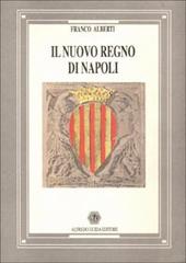 Il nuovo Regno di Napoli di Franco Alberti edito da AGE-Alfredo Guida Editore