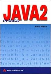 Java 2 di Loic Fieux edito da Pearson