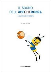 Il sogno dell'Apecheronza. 15 anni di emozioni. Con DVD edito da Osiride