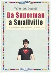 Da superman a Smallville di Valentina Pozzoli edito da Audino