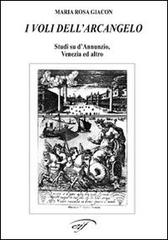 I voli dell'arcangelo. Studi su D'Annunzio, Venezia ed altro di M. Rosa Giacon edito da Ass. Culturale Il Foglio