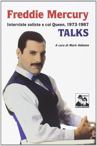 Freddie Mercury talks di Mark Addams edito da Blues Brothers