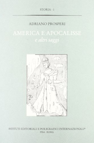 America e apocalisse e altri saggi di Adriano Prosperi edito da Ist. Editoriali e Poligrafici