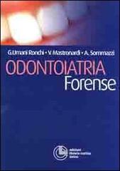 Odontoiatria forense di Giancarlo Umani Ronchi, Vincenzo Maria Mastronardi, Alberto Sommazzi edito da Cortina (Torino)