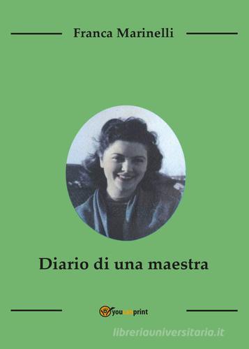 Diario di una maestra di Franca Marinelli edito da Youcanprint