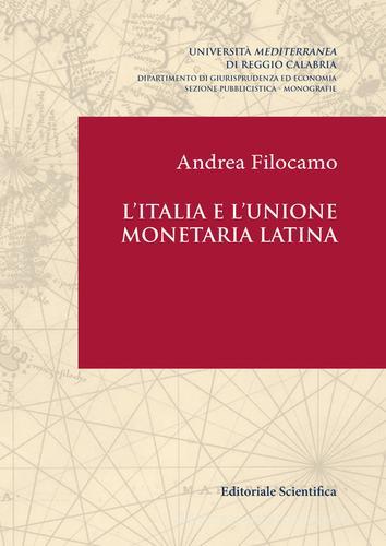 L' Italia e l'Unione monetaria latina di Andrea Filocamo edito da Editoriale Scientifica