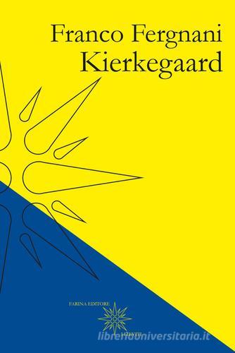 Kierkegaard di Franco Fergnani edito da Farinaeditore