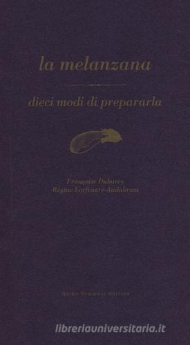 La melanzana di Françoise Dubarry, Régine Lorfeuvre-Audabram edito da Guido Tommasi Editore-Datanova