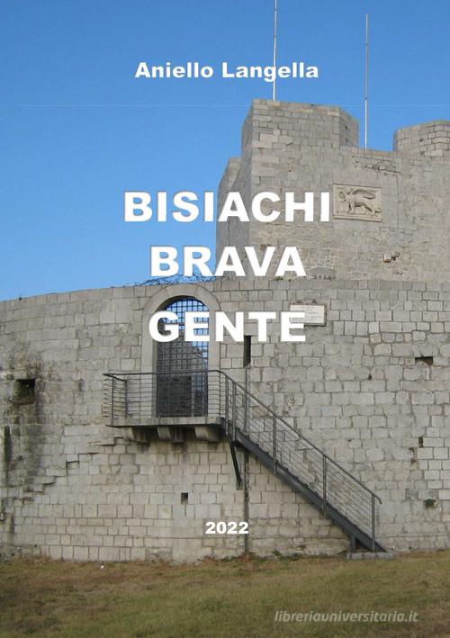 Bisiachi brava gente di Aniello Langella edito da Youcanprint
