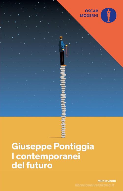 I contemporanei del futuro di Giuseppe Pontiggia edito da Mondadori