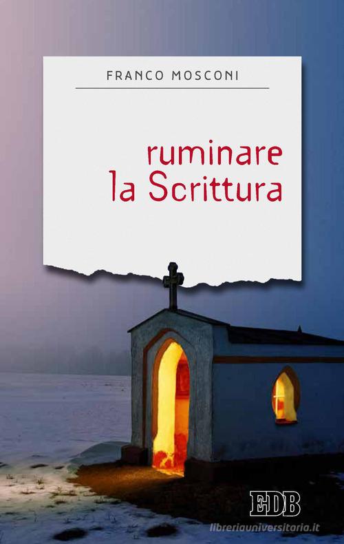 Ruminare la Scrittura. Introduzione alla lectio divina di Franco Mosconi edito da EDB