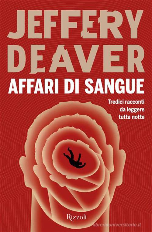 Libro Affari di sangue di Jeffery Deaver Varia narrativa straniera di Rizzoli