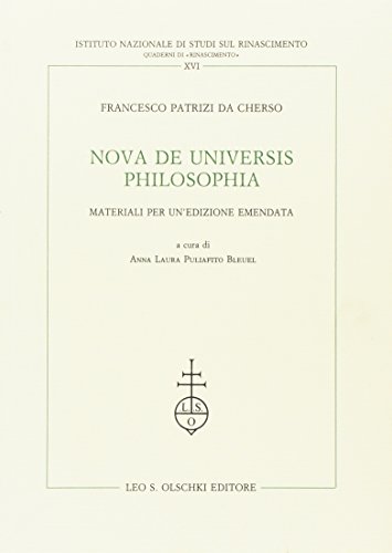 Nova De universis philosophia. Materiali per un'edizione emendata di Francesco Patrizi edito da Olschki