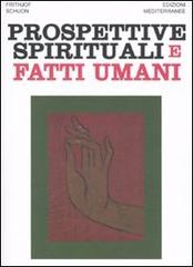 Prospettive spirituali e fatti umani di Frithjof Schuon edito da Edizioni Mediterranee